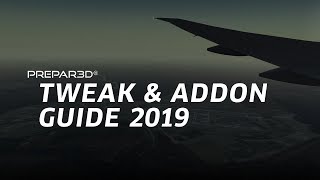 P3D TWEAK amp ADDON GUIDE 2019  Prepar3D Addon Management amp Settings [upl. by Ayanad]