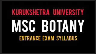 MSC botany ENTRANCE EXAM SYLLABUS kurukshetrauniversityadmission ku [upl. by Pucida]