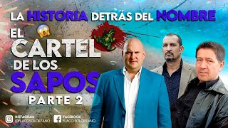 La historia detras del nombre El C4RT3L DE LOS SAPOS  PARTE 2  Flaco Solórzano [upl. by Saretta]