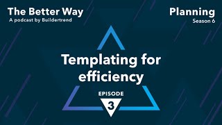 Templating for efficiency  The Better Way podcast  S6 Ep 3 [upl. by Ardnalac]