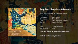 Requiem Requiem Aeternam  John Rutter Cambridge Singers Aurora Orchestra [upl. by Gottlieb991]