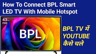 How To Connect BPL Smart LED TV With Mobile Hotspot  BPL TV Mein Youtube Kaise Chalaye [upl. by Nylorac501]