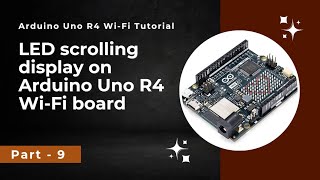 LED Scrolling display  How to generate a scrolling display  Arduino Uno R4 WiFi tutorial  Part 9 [upl. by Flavia]