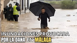 DANA MÁLAGA Inundaciones y el Caos que Traen [upl. by Palestine]