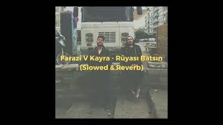 Farazi V Kayra  Rüyası Batsın Slowed amp Reverb [upl. by Eocsor]