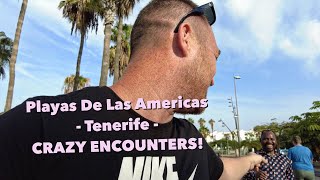 CRAZY ENCOUNTERS IN TENERIFE 😂  Playas De Las Americas [upl. by Liv253]