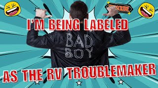 Ive Apparently Become The RV Bad BoyTroublemaker [upl. by Cadal]