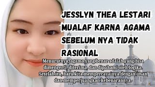 KISAH MUALAF TERBARU INSPIRATIF JESSLYN THEA LESTARI MUALAF KARNA AGAMA SEBELUM NYA TIDAK RASIONAL [upl. by Sul]