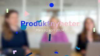 Produktnyheter fra Tripletex – mars og april 2024 [upl. by Alvord]