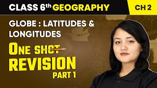 Globe Latitudes and Longitudes  One Shot Revision Part 1  Class 6 Geography Ch 2  CBSE 202425 [upl. by Macknair]