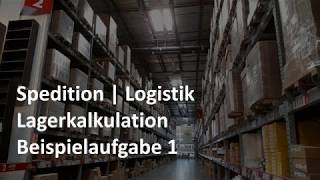 Lagerkalkulation  Beispiel 1  Übung  Logistik  Prüfungsvorbereitung Spedition [upl. by Annaor852]