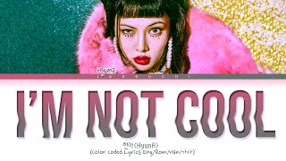 Hyuna I’m Not Cool Lyrics 현아 I’m Not Cool 가사 Color Coded Lyrics [upl. by Catherine49]