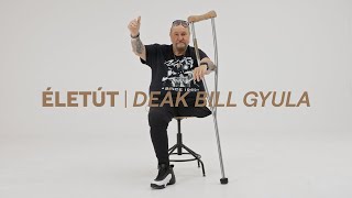 ÉLETÚT I Deák Bill Gyula [upl. by Ardnasxela]