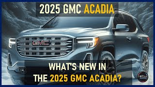 2025 GMC ACADIA REVEAL THE NEXT GENERATION MIDSIZE SUV [upl. by Emarej]