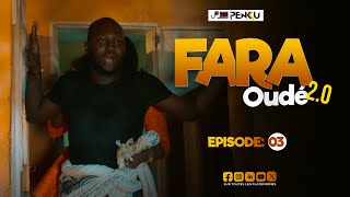 FARA OUDÉ 20 EPISODE 03 [upl. by Karli457]