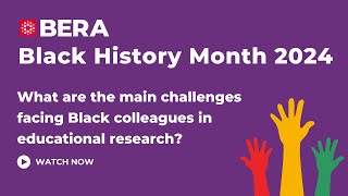 BHM 2024 What are the main challenges facing Black colleagues in educational research [upl. by Cromwell]