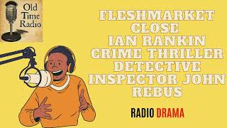 Fleshmarket Close  Ian Rankin  Crime Thriller  Detective Inspector John Rebus  Old Time Radio [upl. by Enehs581]