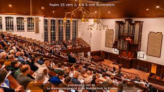 Psalm 25 vers 2 4 amp 6 met bovenstem 1e Mannenzang in de Noorderkerk te Rijssen [upl. by Anitan]