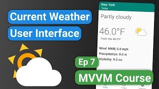 Android Kotlin Forecast App 07  Current Weather User Interface  MVVM Tutorial Course [upl. by Froemming521]