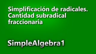 Simplificación de radicales cuando la cantidad subradical es fracción  SimpleAlgebra1 [upl. by Maxwell]