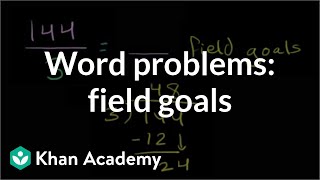 Multiplication division word problems how many field goals  Arithmetic  Khan Academy [upl. by Fink69]