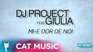 DJ Project feat Giulia  Mie dor de noi Official Single [upl. by Eelhsa]