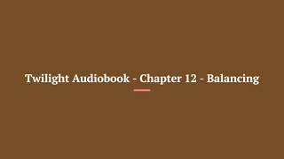 Twilight Audiobook Chapter 12 Balancing [upl. by Porush]