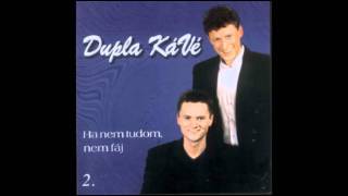 Dupla KáVé  Ha nem tudom nem fáj  Vocal  2 album  1999 [upl. by Alina]