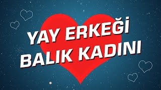 Yay Erkeği  Balık Kadını Burç Uyumu I Astroloji I Burçlar [upl. by Manella]