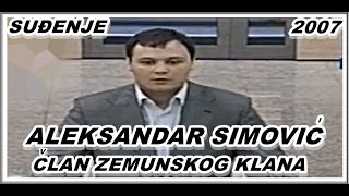 ALEKSANDAR SIMOVIĆČLAN ZEMUNSKOG KLANASUĐENJE 2007 [upl. by Adiv]