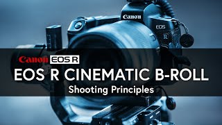 EOSR Cinematic Broll  Part 2 Shooting Principles [upl. by Ardie633]