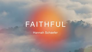 Hannah Schaefer  quotFaithfulquot Official Lyric Video [upl. by Rehotsirhc]