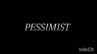 PESSIMIST [upl. by Avalsorim]