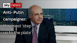 AntiPutin campaigner Bill Browder warns the PM has to “step up to the plate” for Russian sanctions [upl. by Siuraj]