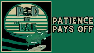 Pod By The BAE Patience Pays Off [upl. by Learrsi]