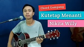 KUNCI GITAR amp LIRIK  Kutetap Menanti  Nikita Willy  Chord Gampang [upl. by Ahcsas]