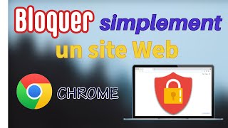 Bloquer simplement un site web avec Chrome [upl. by Aiasi]