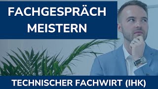 Technischer Fachwirt IHK  Wie du das Fachgespräch meisterst Ablauf Tipps und Tricks [upl. by Airuam]