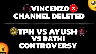 Vincenzo Channel Permanently Deleted 🥺  Tph Vs Boss Ayush Vs Rathi Controversy [upl. by Eldnik641]