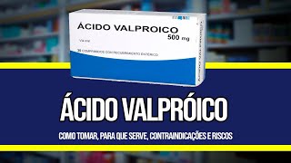 ÁCIDO VALPRÓICO ✅ COMO TOMAR Para que serve Contraindicações e Riscos [upl. by Namialus176]