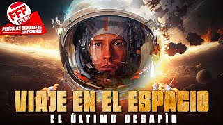 VIAJE EN EL ESPACIO  EL ÚLTIMO DESAFÍO  Película Completa de CIENCIA FICCIÓN en Español [upl. by Picardi]