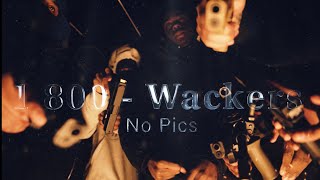 NO PICS  “1800WACKERS”  Official Video [upl. by Neladgam]