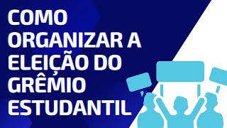 Como Organizar as eleições do Grêmio Estudantil [upl. by Wivinia]