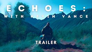 ECHOES with Kevin Vance  official show trailer [upl. by Nwadal486]