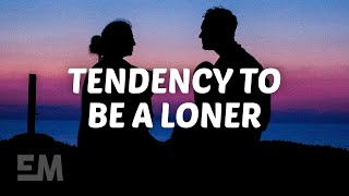 Zachary Knowles  tendency to be a loner Lyrics [upl. by Rehpotsrhc308]