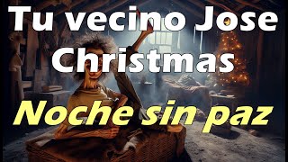 Tu vecino Jose Christmas  Noche sin paz [upl. by Walczak]