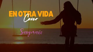 En otra vida  Yami Safdie Lasso cover  Sussy Music [upl. by Vanderhoek]