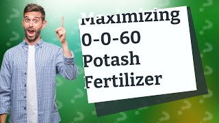 How Can I Effectively Use 0060 Potash Fertilizer in My Garden [upl. by Ferrand337]