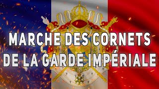 Marche des Cornets  Marche de la Garde Impériale de Napoléon 🦅 [upl. by Kilah556]