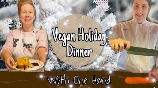 ONEHANDED VEGAN HOLIDAY DINNER GlutenFree amp Funny [upl. by Nemrac]